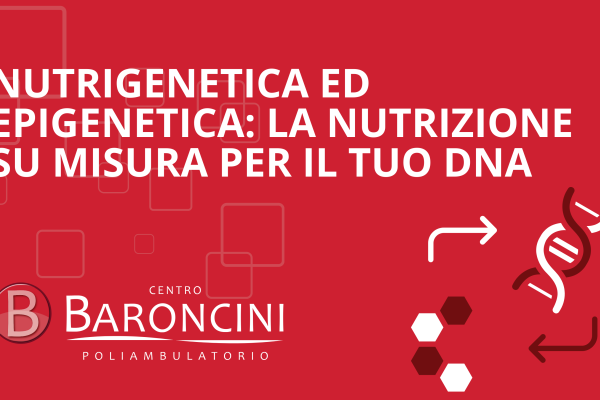 Nutrigenetica ed epigenetica: la nutrizione su misura per il tuo DNA